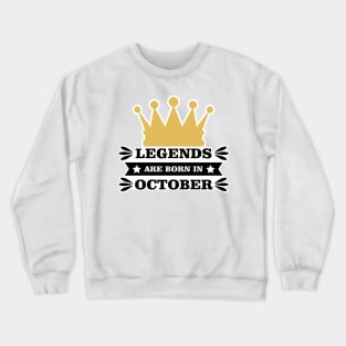 Legends Are Born In October Crewneck Sweatshirt